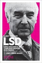 LSD. Cómo descubrí el ácido y qué pasó después en el mundo. 