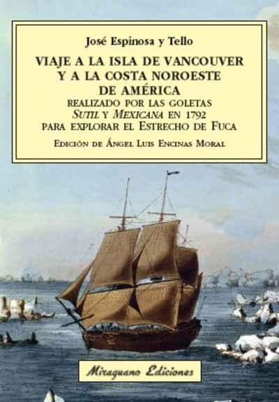 Viaje a la Isla de Vancouver y a la costa Noroeste de América "Realizado por las goletas 'Sutil' y 'Mexicana' en 1792 para explorar el Estrecho de Fuca". 
