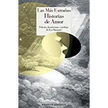 Las más extrañas historias de amor  "(Edición, ilustraciones y prólogo de Eva Manzano)". 