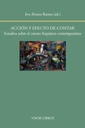 Acción y efecto de contar. Estudios sobre el cuento hispánico contemporáneo. 