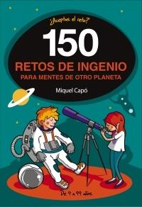 150 retos de ingenio para mentes de otro planeta. 