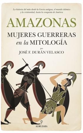 Amazonas "Mujeres guerreras en la mitología". 
