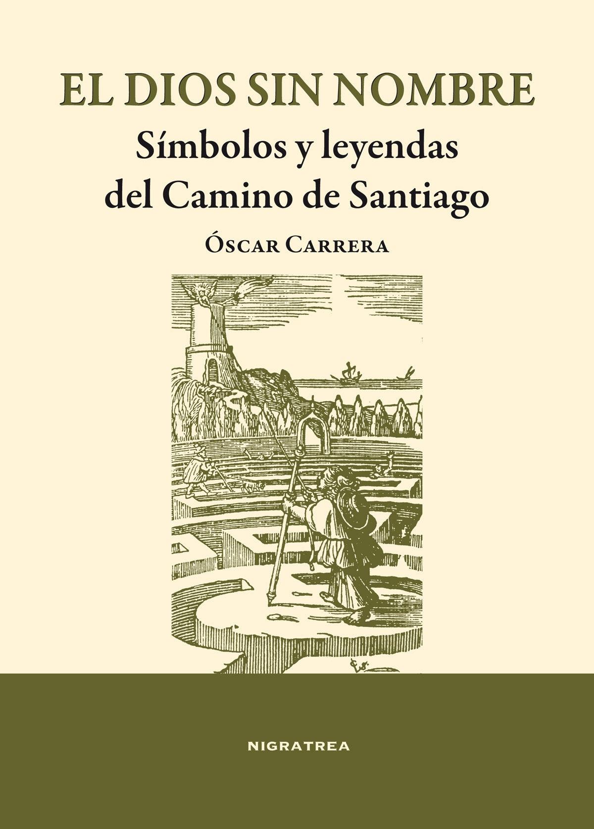 El dios sin nombre. Símbolos y leyendas del Camino de Santiago. 