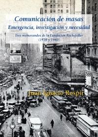 Comunicación de masas. Emergencia, investigación y necesidad  "Tres memorandos de la Fundación Rockefeller (1939 y 1940)". 