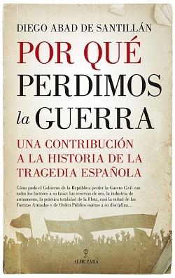 Por qué perdimos la guerra. Una contribución a la historia de la tragedia española. 