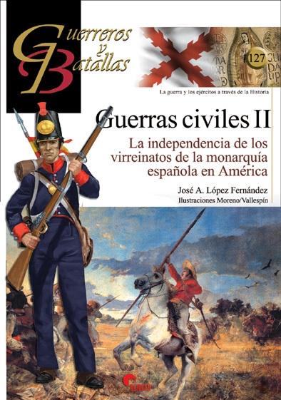 Guerras civiles - II: La independencia de los virreinatos de la monarquía española en América. 