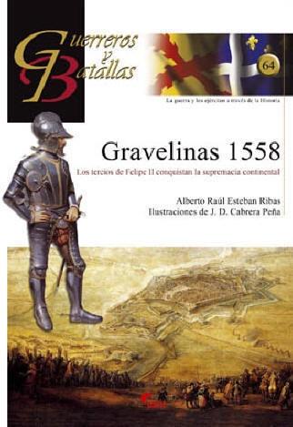 Gravelinas 1558 "Los tercios de Felipe II conquistan la supremacía continental". 