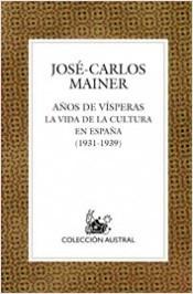 Años de vísperas. La vida de la cultura en España (1931-1939).
