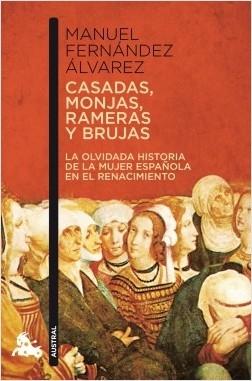 Casadas, monjas, rameras y brujas "La olvidada historia de la mujer española en el Renacimiento". 