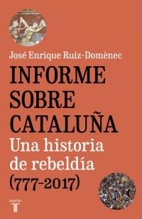 Informe sobre Cataluña. Una historia de rebeldía (777-2017). 