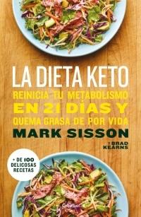 La dieta Keto. Reinicia tu metabolismo en 21 días y quema grasa de por vida