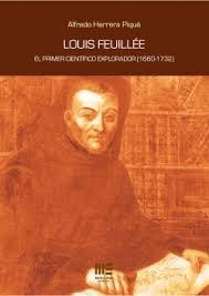 Louis Feuillée. El primer científico explorador (1660-1732). 