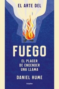 El arte del fuego . El placer de encender una llama .