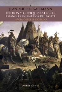 Indios y conquistadores españoles en América del Norte. Hacia otro El Dorado. 