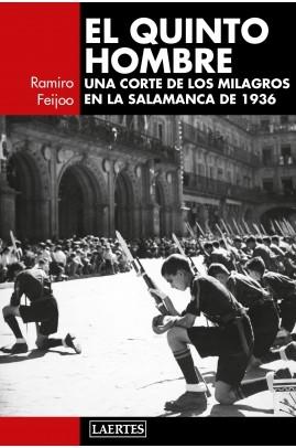 El quinto hombre "Una corte de los milagros en la Salamanca de 1936". 