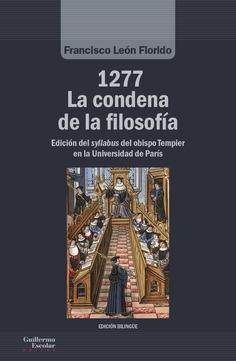 1277. La condena de la filosofía "Edición del 'syllabus' del obispo Tempier en la Universidad de París". 