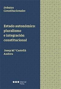 Estado autonómico: pluralismo e integración constitucional. 