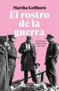 El rostro de la guerra "Crónicas en primera línea, 1937-1985". 