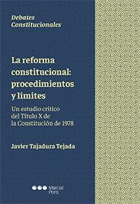 La reforma constitucional: procedimientos y límites.Un estudio crítico del Título X de la Constitución d. 