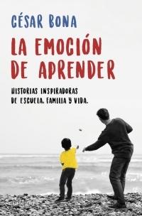 La emoción de aprender "Historias inspiradoras de escuela, familia y vida".