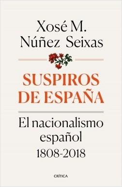 Suspiros de España. El nacionalismo español, 1808-2018. 