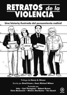 Retratos de la violencia. Una historia ilustrada del pensamiento radical. 