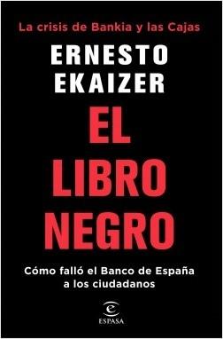 El libro negro. Cómo falló el Banco de España a los ciudadanos "La crisis de Bankia y las Cajas". 