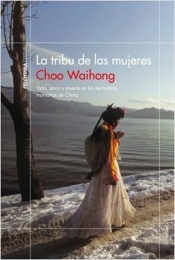 La tribu de las mujeres "Vida, amor y muerte en las recónditas montañas de China". 