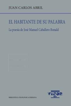 El habitante de su palabra. La poesía de José Manuel Caballero Bonald "(1952-2015)". 