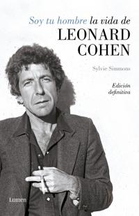 Soy tu hombre. La vida de Leonard Cohen "(Edición definitiva)".
