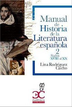 Manual de historia de la literatura española - 2: Siglos XVIII al XX  . 