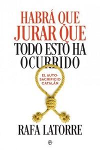 Habrá que jurar que todo esto ha ocurrido. El autosacrificio catalán.