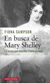 En busca de Mary Shelley "La joven que escribió Frankenstein"