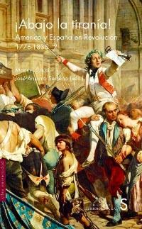 ¡Abajo la tiranía! "América y España en Revolución, 1776-1835". 