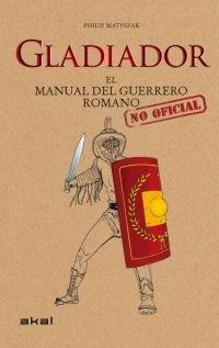 Gladiador. El manual del guerrero romano "(No oficial)". 