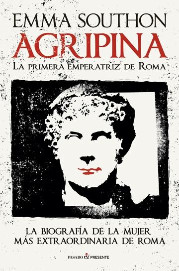 Agripina "La primera emperatriz de Roma". 