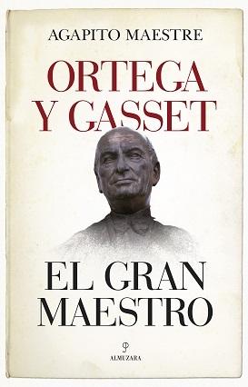 Ortega y Gasset, el gran maestro . 