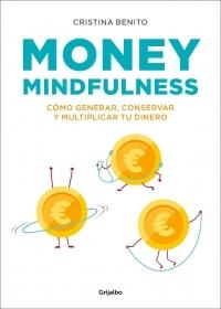 Money Mindfulness "Cómo generar, conservar y multiplicar tu dinero". 