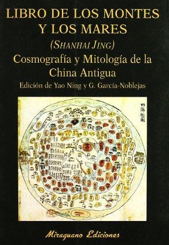 Libro de los Montes y los Mares (Shanhai Jing) "Cosmografía y Mitología de la China Antigua". 