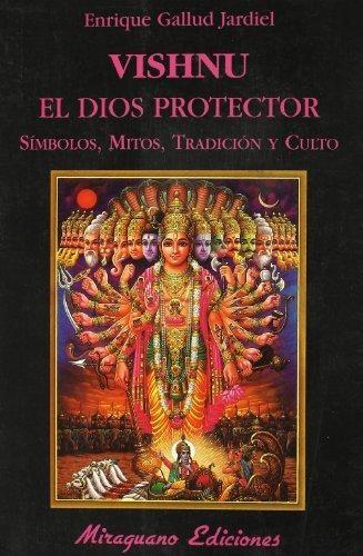 Vishnu. El dios protector "Símbolos, mitos, tradición y culto". 