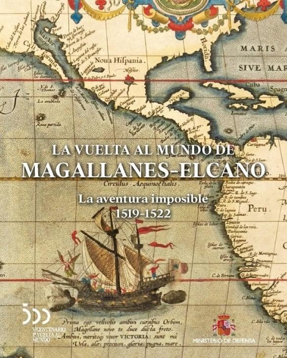 La vuelta al mundo de Magallanes-Elcano "La aventura imposible, 1519-1522".