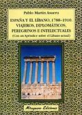 España y el Líbano, 1788-1910 "Viajeros, diplomáticos, peregrinos e intelectuales"