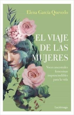 El viaje de las mujeres "Voces ancestrales femeninas imprescindibles para la vida".