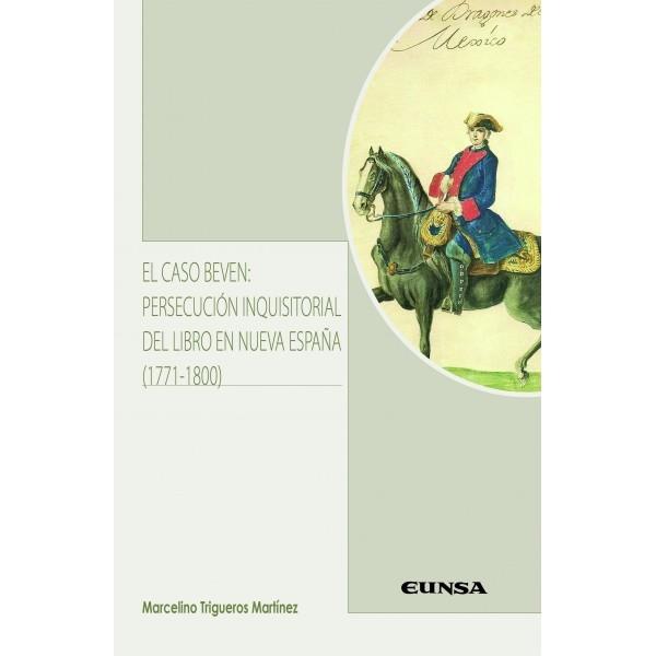 El Caso Beven: Persecución inquisitorial del libro en Nueva España (1771-1880). 