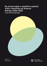 De pirata inglés a repúblico español: Vida e industrias de Antonio Sherley (1565-1633).