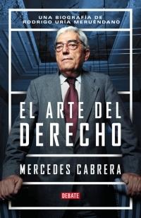 El arte del derecho "Una biografía de Rodrigo Uría Meruéndano". 