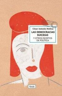 Las democracias suicidas y otros escritos de política