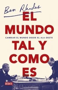 El mundo tal y como es. Cambiar el mundo desde el Ala Oeste.