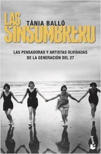 Las Sinsombrero "Las pensadoras y artistas olvidadas de la generación del 27". 