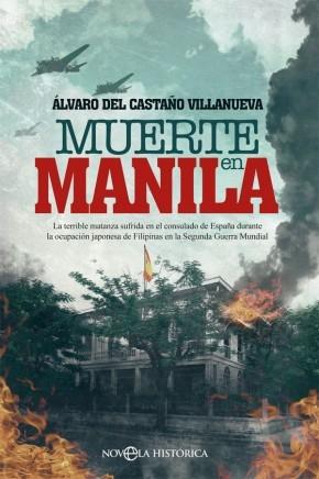 Muerte en Manila "La terrible matanza sufrida en el consulado de España durante la ocupación japonesa de Filipinas". 